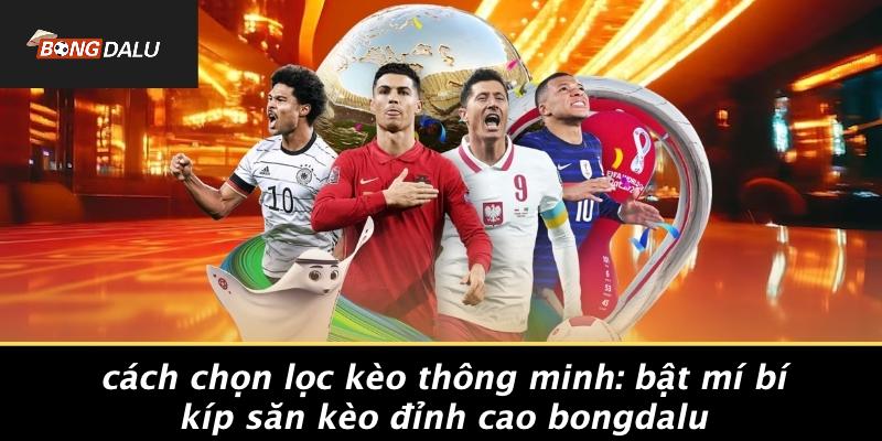 Cách chọn lọc kèo thông minh