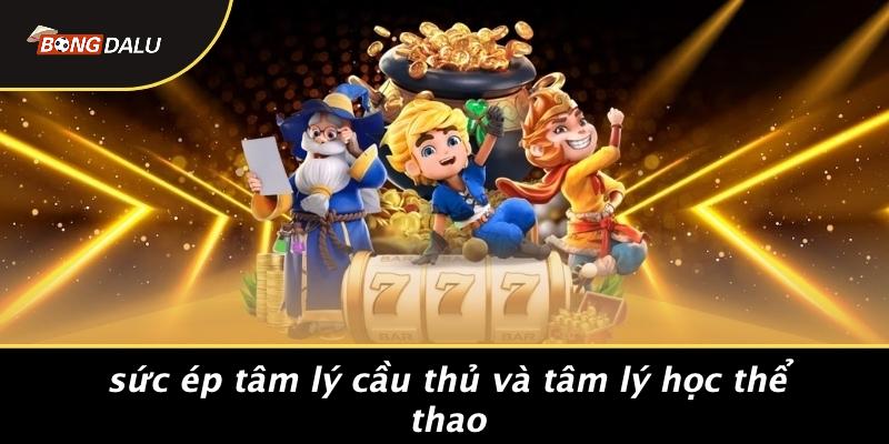 Sức Ép Tâm Lý Cầu Thủ Và Tâm Lý Học Thể Thao